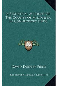 Statistical Account Of The County Of Middlesex, In Connecticut (1819)