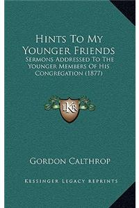 Hints To My Younger Friends