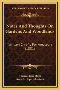 Notes And Thoughts On Gardens And Woodlands