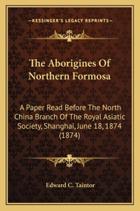 The Aborigines Of Northern Formosa