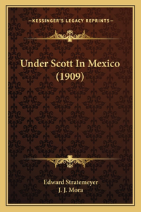 Under Scott In Mexico (1909)