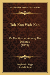 Tah-Koo Wah-Kan: Or The Gospel Among The Dakotas (1869)