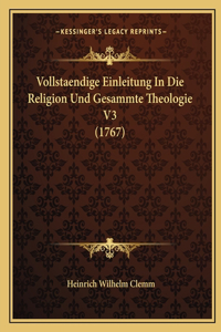 Vollstaendige Einleitung In Die Religion Und Gesammte Theologie V3 (1767)
