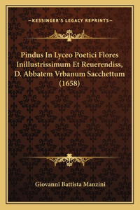 Pindus In Lyceo Poetici Flores Inillustrissimum Et Reuerendiss, D. Abbatem Vrbanum Sacchettum (1658)