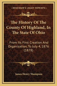 History Of The County Of Highland, In The State Of Ohio