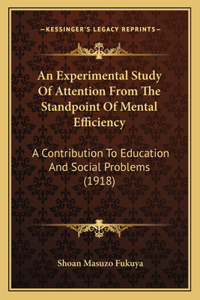 An Experimental Study Of Attention From The Standpoint Of Mental Efficiency