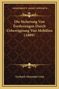 Die Sicherung Von Forderungen Durch Uebereignung Von Mobilien (1889)