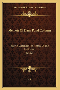 Memoir Of Dana Pond Colburn