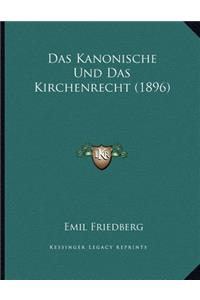 Das Kanonische Und Das Kirchenrecht (1896)