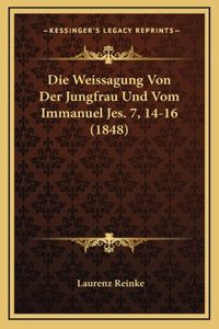 Die Weissagung Von Der Jungfrau Und Vom Immanuel Jes. 7, 14-16 (1848)