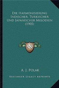 Die Harmonisierung Indischer, Turkischer Und Japanischer Melodien (1905)