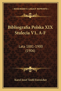 Bibliografia Polska XIX Stulecia V1, A-F
