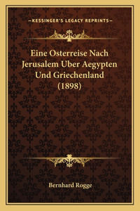 Eine Osterreise Nach Jerusalem Uber Aegypten Und Griechenland (1898)