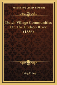 Dutch Village Communities On The Hudson River (1886)