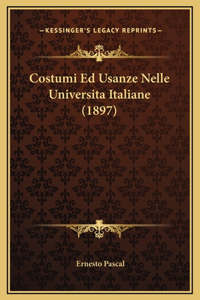 Costumi Ed Usanze Nelle Universita Italiane (1897)
