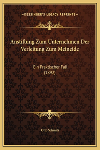 Anstiftung Zum Unternehmen Der Verleitung Zum Meineide