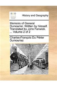 Memoirs of General Dumourier. Written by Himself. Translated by John Fenwick. ... Volume 2 of 2