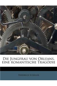 Die Jungfrau Von Orleans, Eine Romantische Tragodie