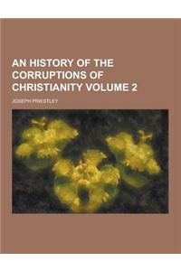 An History of the Corruptions of Christianity Volume 2