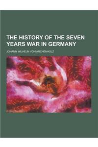 The History of the Seven Years War in Germany