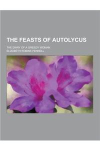 The Feasts of Autolycus; The Diary of a Greedy Woman