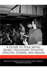 A Guide to Folk Metal Music Including Stylistic Origins, Genres, and Bands