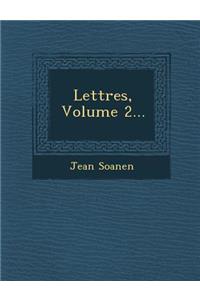 Lettres, Volume 2...