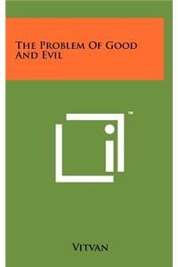 The Problem Of Good And Evil