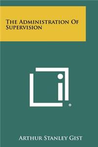 The Administration of Supervision