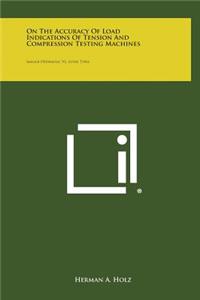 On the Accuracy of Load Indications of Tension and Compression Testing Machines