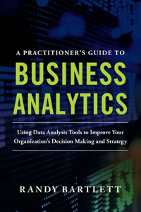 A Practitioner's Guide to Business Analytics (PB)