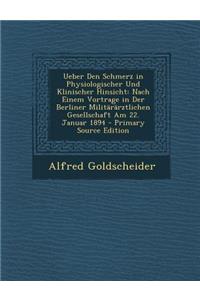 Ueber Den Schmerz in Physiologischer Und Klinischer Hinsicht