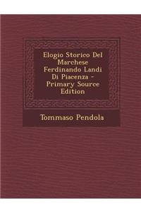 Elogio Storico del Marchese Ferdinando Landi Di Piacenza