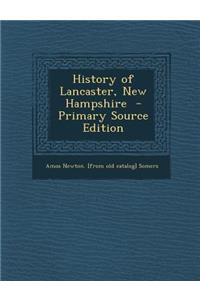 History of Lancaster, New Hampshire - Primary Source Edition