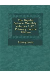 The Popular Science Monthly, Volumes 1-42