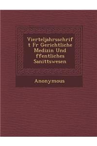 Vierteljahrsschrift Fur Gerichtliche Medizin Und Ffentliches Sanit Tswesen
