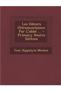 Les Odeurs Ultramontaines: Par L'Abbe ...