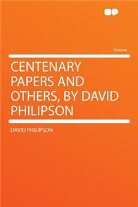 Centenary Papers and Others, by David Philipson