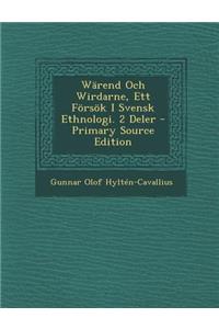 Wärend Och Wirdarne, Ett Försök I Svensk Ethnologi. 2 Deler - Primary Source Edition