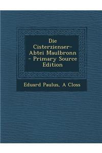 Die Cisterzienser-Abtei Maulbronn - Primary Source Edition