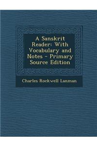 A Sanskrit Reader: With Vocabulary and Notes