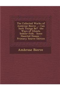 The Collected Works of Ambrose Bierce ...