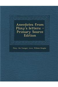 Anecdotes from Pliny's Letters;