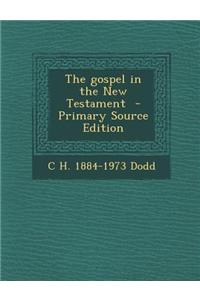 The Gospel in the New Testament - Primary Source Edition