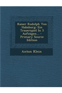 Kaiser Rudolph Von Habsburg