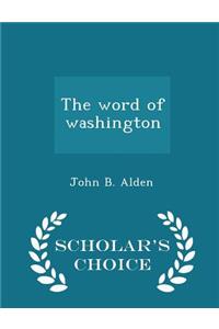 The Word of Washington - Scholar's Choice Edition