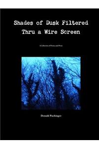 Shades of Dusk Filtered Thru a Wire Screen