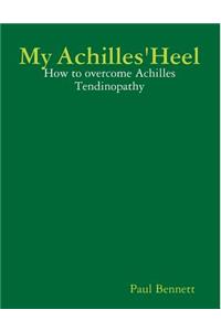 My Achilles' Heel