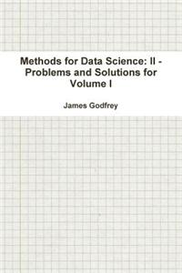 Methods for Data Science: II - Problems and Solutions for Volume I
