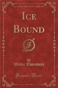Ice Bound, Vol. 2 of 3 (Classic Reprint)